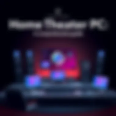 Magnificent Exploring the Home Theater PC: A Comprehensive Guide Magnificent Exploring the Home Theater PC: A Comprehensive Guide